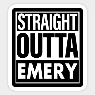 Emery Name Straight Outta Emery Sticker